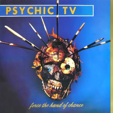 Psychic TV -  Force the Hand of Chance